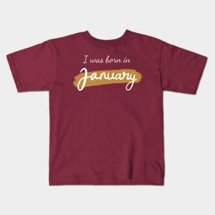 I was born in January Kids T-Shirt